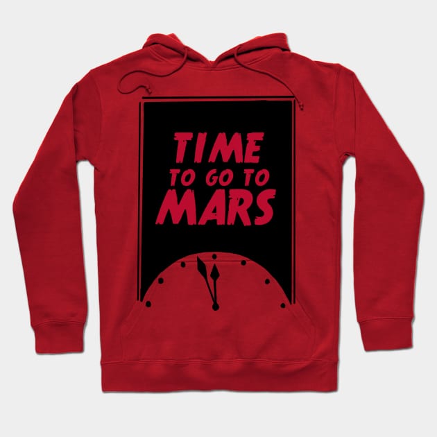 Time to go to Mars Hoodie by adq